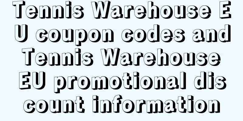 Tennis Warehouse EU coupon codes and Tennis Warehouse EU promotional discount information