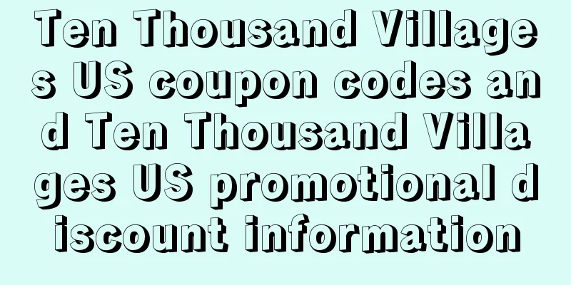 Ten Thousand Villages US coupon codes and Ten Thousand Villages US promotional discount information