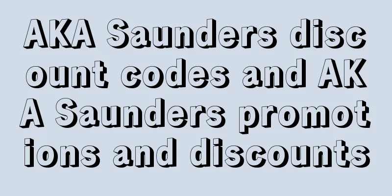 AKA Saunders discount codes and AKA Saunders promotions and discounts