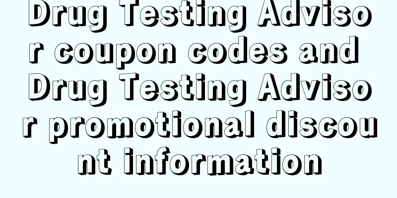 Drug Testing Advisor coupon codes and Drug Testing Advisor promotional discount information