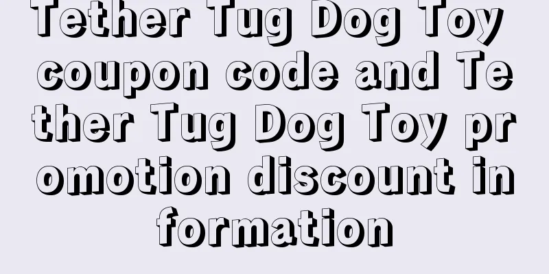 Tether Tug Dog Toy coupon code and Tether Tug Dog Toy promotion discount information
