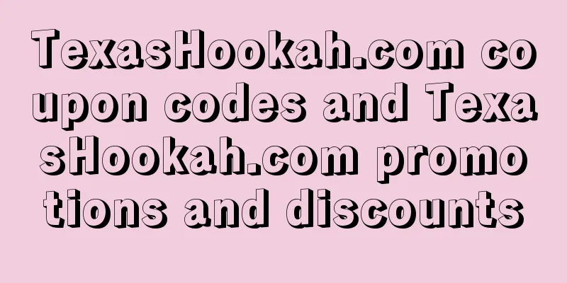 TexasHookah.com coupon codes and TexasHookah.com promotions and discounts