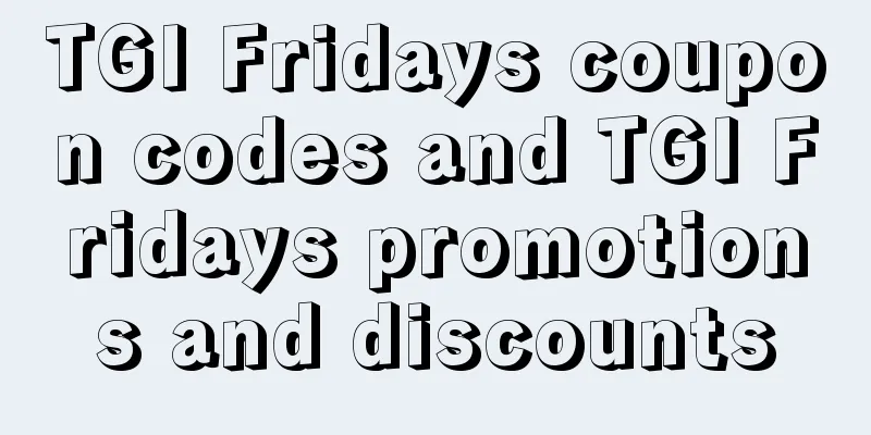 TGI Fridays coupon codes and TGI Fridays promotions and discounts