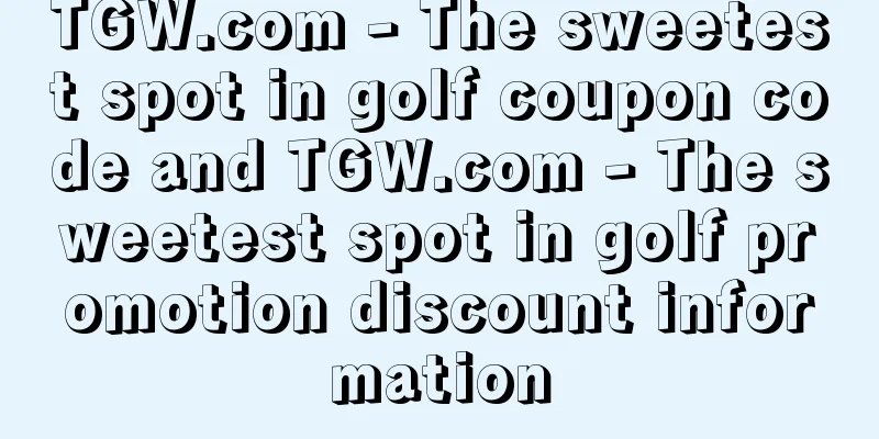 TGW.com - The sweetest spot in golf coupon code and TGW.com - The sweetest spot in golf promotion discount information