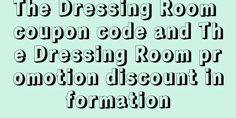 The Dressing Room coupon code and The Dressing Room promotion discount information