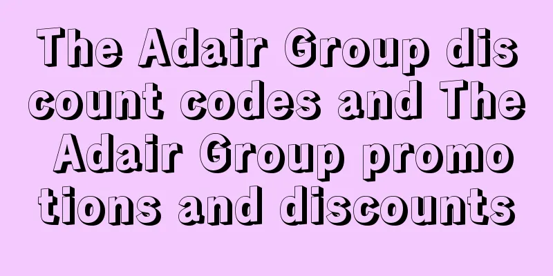 The Adair Group discount codes and The Adair Group promotions and discounts