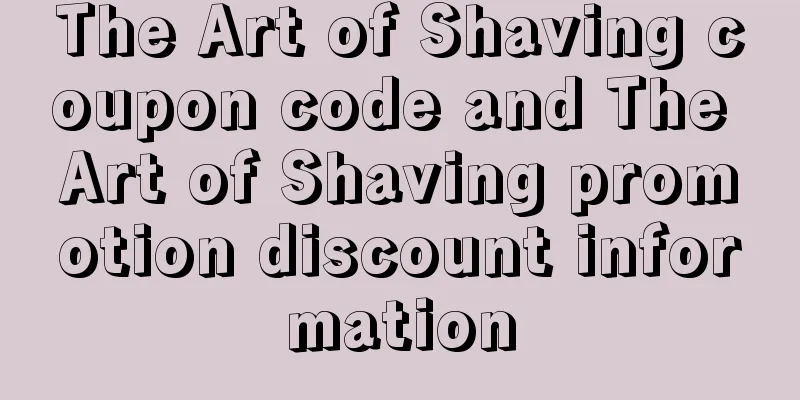 The Art of Shaving coupon code and The Art of Shaving promotion discount information