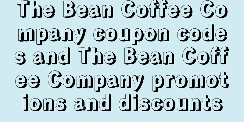 The Bean Coffee Company coupon codes and The Bean Coffee Company promotions and discounts