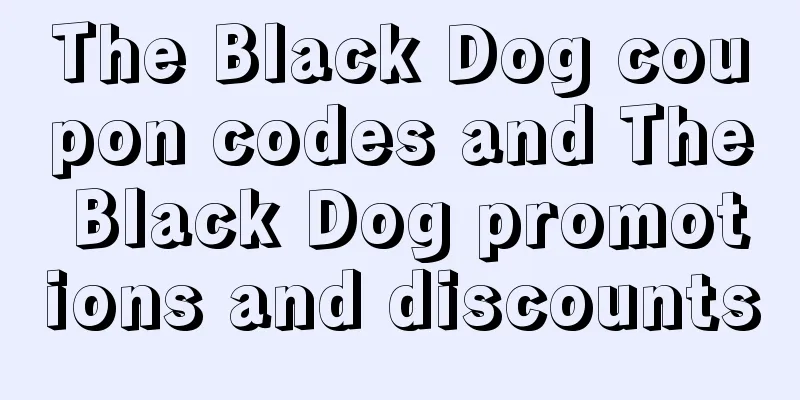 The Black Dog coupon codes and The Black Dog promotions and discounts