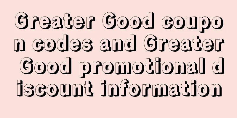 Greater Good coupon codes and Greater Good promotional discount information