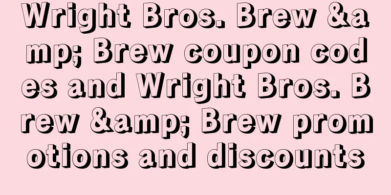 Wright Bros. Brew & Brew coupon codes and Wright Bros. Brew & Brew promotions and discounts