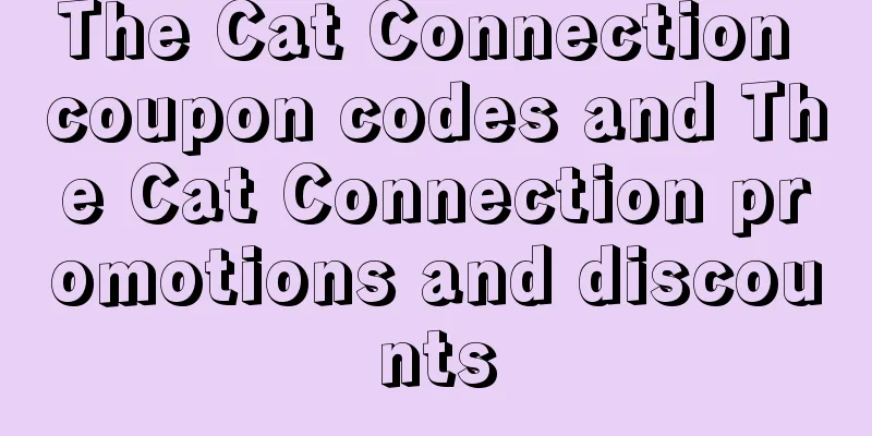 The Cat Connection coupon codes and The Cat Connection promotions and discounts