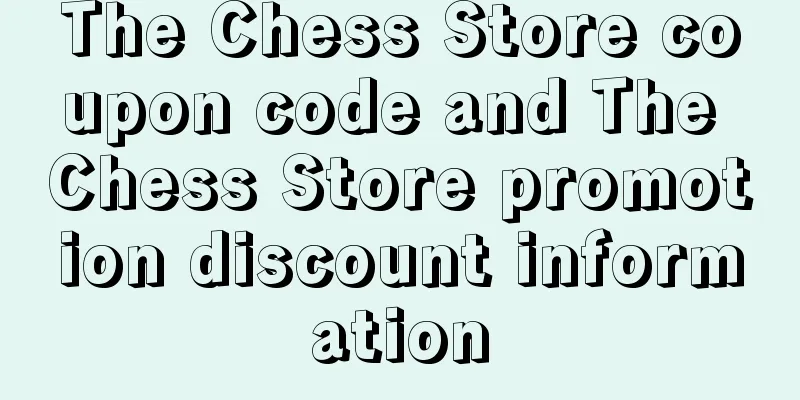 The Chess Store coupon code and The Chess Store promotion discount information