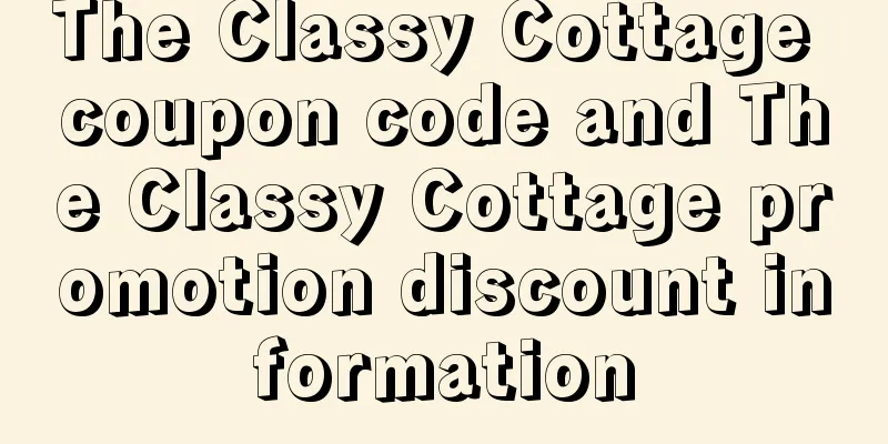 The Classy Cottage coupon code and The Classy Cottage promotion discount information
