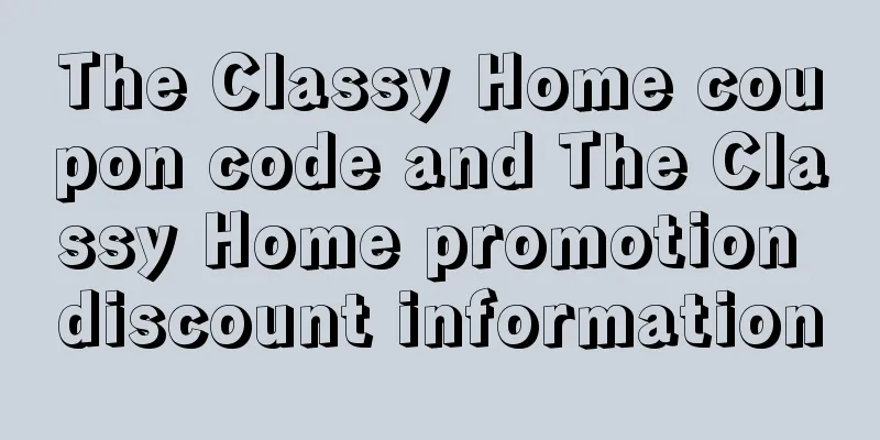 The Classy Home coupon code and The Classy Home promotion discount information