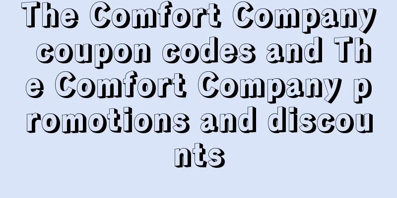 The Comfort Company coupon codes and The Comfort Company promotions and discounts