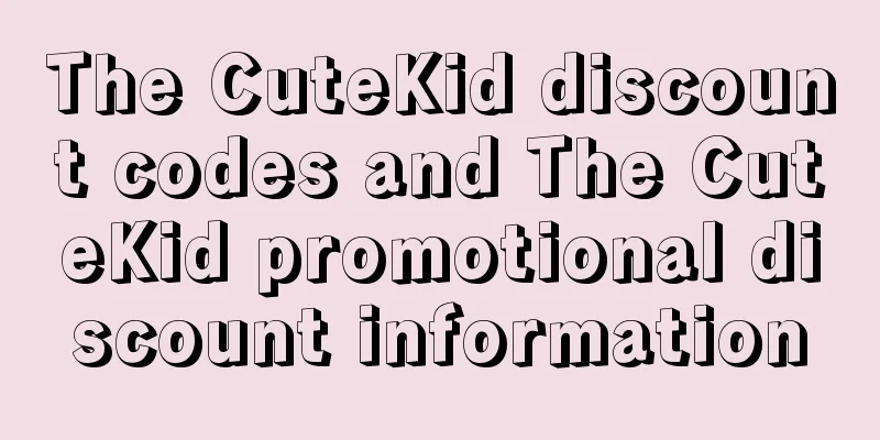 The CuteKid discount codes and The CuteKid promotional discount information