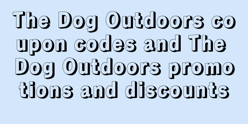 The Dog Outdoors coupon codes and The Dog Outdoors promotions and discounts