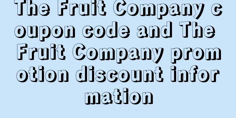 The Fruit Company coupon code and The Fruit Company promotion discount information