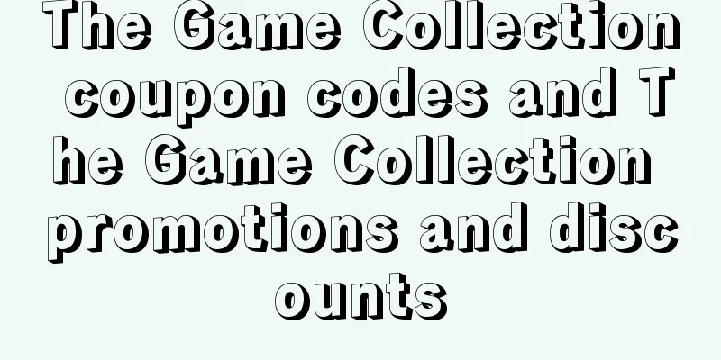 The Game Collection coupon codes and The Game Collection promotions and discounts