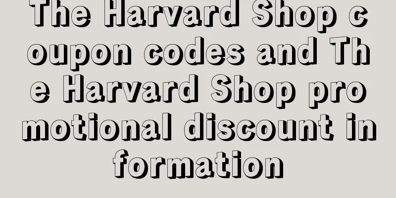 The Harvard Shop coupon codes and The Harvard Shop promotional discount information