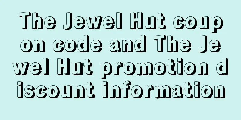 The Jewel Hut coupon code and The Jewel Hut promotion discount information