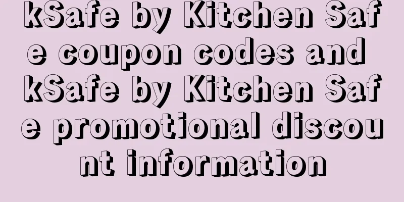 kSafe by Kitchen Safe coupon codes and kSafe by Kitchen Safe promotional discount information