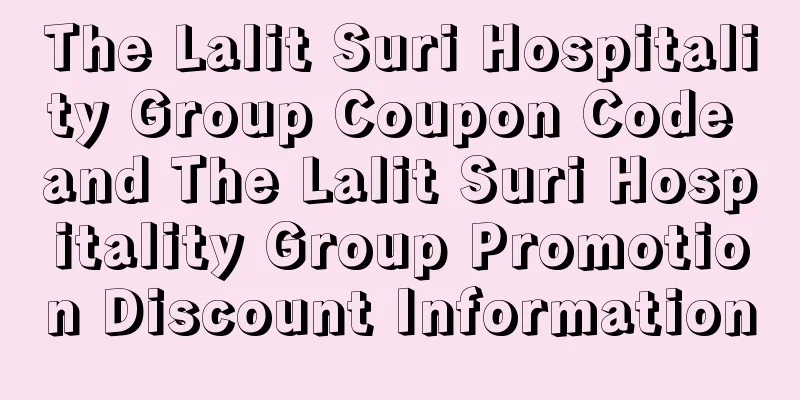 The Lalit Suri Hospitality Group Coupon Code and The Lalit Suri Hospitality Group Promotion Discount Information