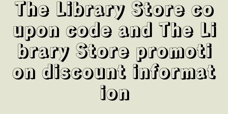 The Library Store coupon code and The Library Store promotion discount information