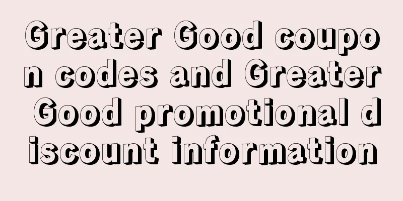Greater Good coupon codes and Greater Good promotional discount information