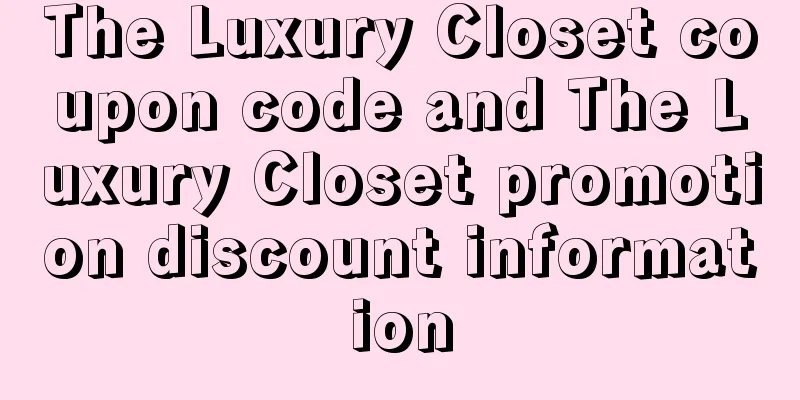 The Luxury Closet coupon code and The Luxury Closet promotion discount information