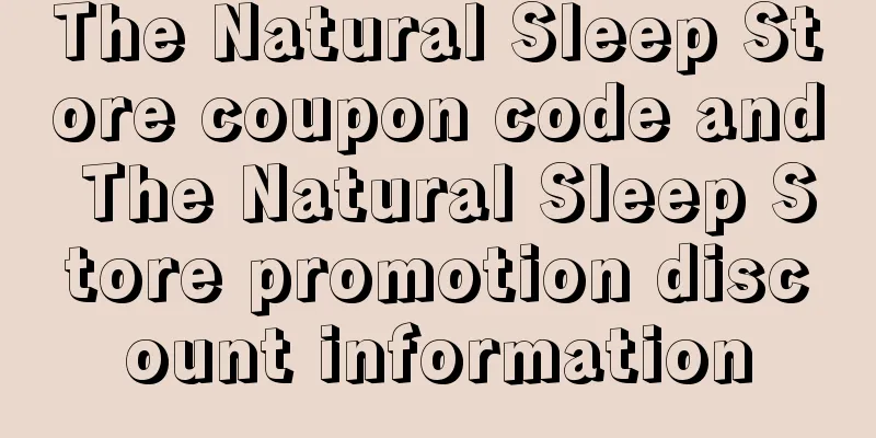 The Natural Sleep Store coupon code and The Natural Sleep Store promotion discount information