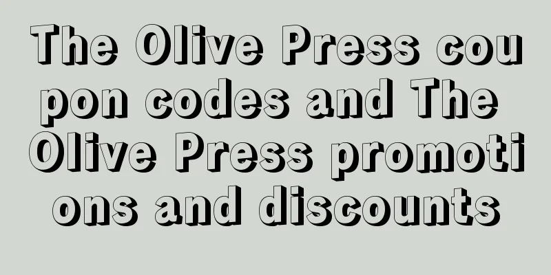 The Olive Press coupon codes and The Olive Press promotions and discounts