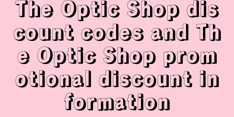 The Optic Shop discount codes and The Optic Shop promotional discount information