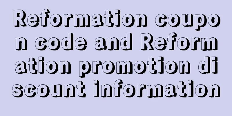 Reformation coupon code and Reformation promotion discount information