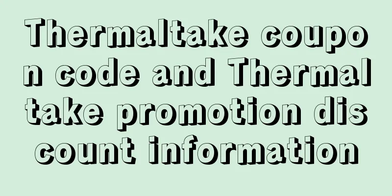 Thermaltake coupon code and Thermaltake promotion discount information