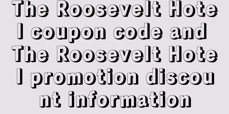 The Roosevelt Hotel coupon code and The Roosevelt Hotel promotion discount information