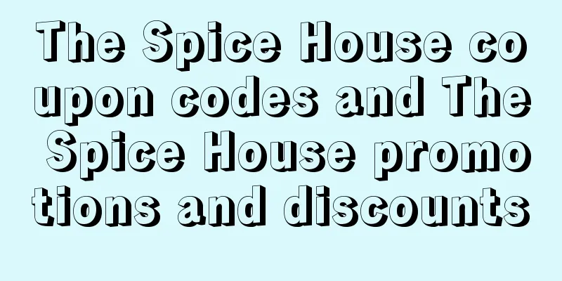 The Spice House coupon codes and The Spice House promotions and discounts