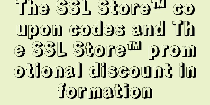 The SSL Store™ coupon codes and The SSL Store™ promotional discount information