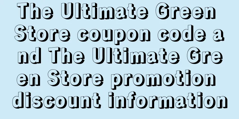 The Ultimate Green Store coupon code and The Ultimate Green Store promotion discount information