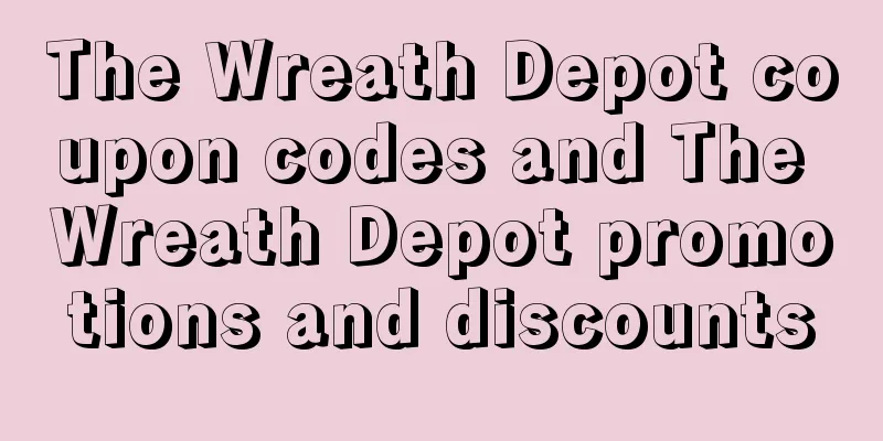 The Wreath Depot coupon codes and The Wreath Depot promotions and discounts