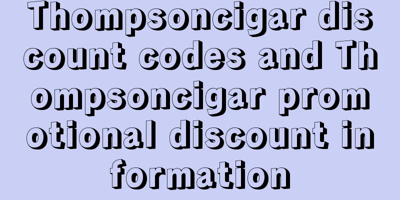 Thompsoncigar discount codes and Thompsoncigar promotional discount information