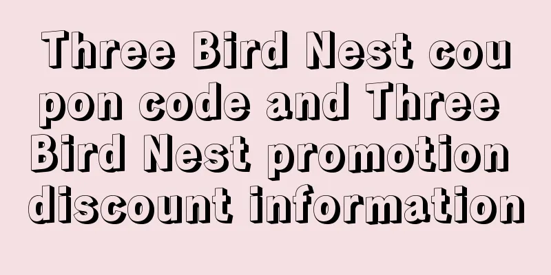 Three Bird Nest coupon code and Three Bird Nest promotion discount information