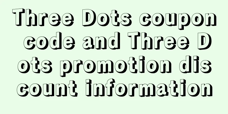 Three Dots coupon code and Three Dots promotion discount information