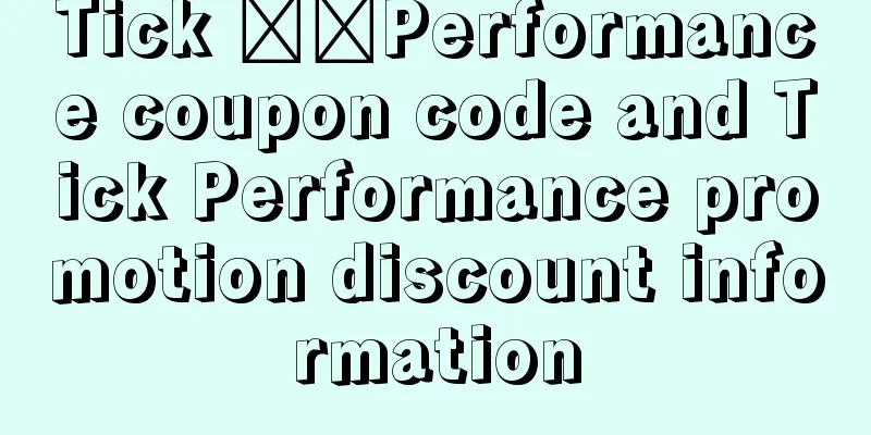 Tick ​​Performance coupon code and Tick Performance promotion discount information