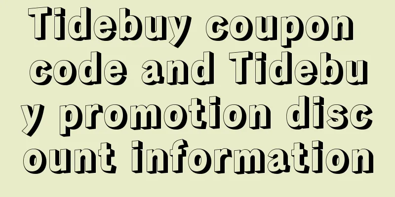 Tidebuy coupon code and Tidebuy promotion discount information