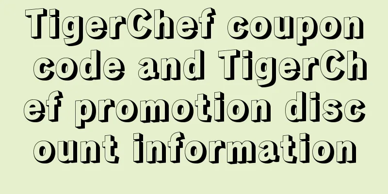 TigerChef coupon code and TigerChef promotion discount information