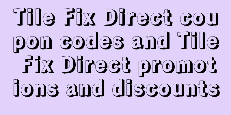 Tile Fix Direct coupon codes and Tile Fix Direct promotions and discounts