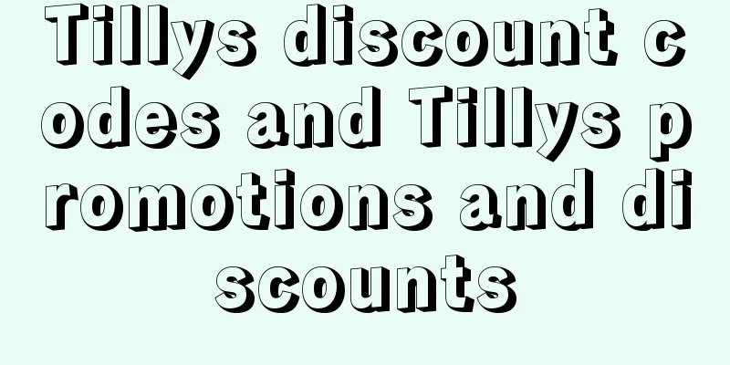Tillys discount codes and Tillys promotions and discounts