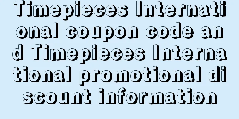 Timepieces International coupon code and Timepieces International promotional discount information